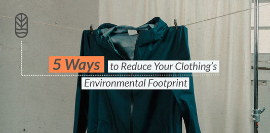 Sustainable Fashion: 5 Ways to Reduce Your Clothing’s Environmental Footprint