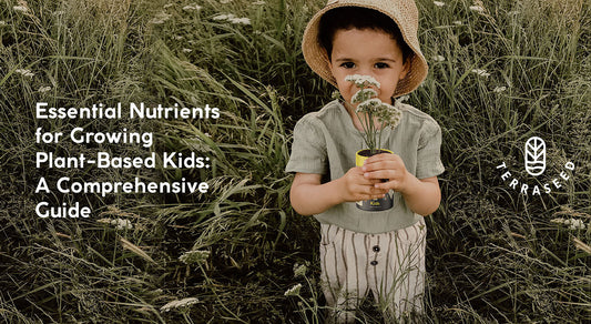 Essential Nutrients for Growing Plant-Based Kids: A Comprehensive Guide